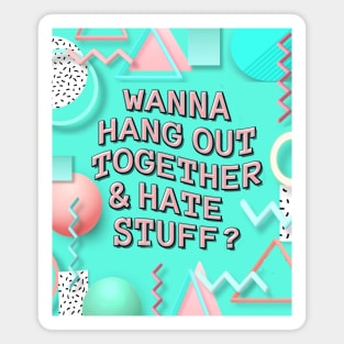 Hang Out/ Hate Stuff Magnet